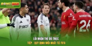 Lỗi Nhận Thẻ Đỏ Trực Tiếp – Quy Định Mới Nhất Từ FIFA