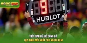 Thời Gian Bù Giờ Bóng Đá – Quy Định Mới Nhất Cho Người Xem