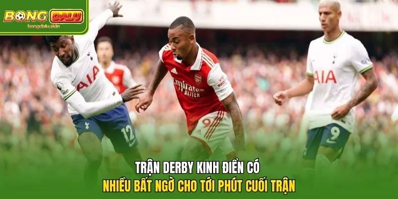 Trận derby kinh điển có nhiều bất ngờ cho tới phút cuối trận.
